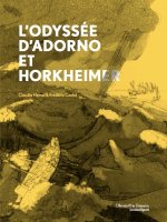 L'Odyssée d'Adorno et Horkheimer par Claudie Hamel & Frédéric Coché